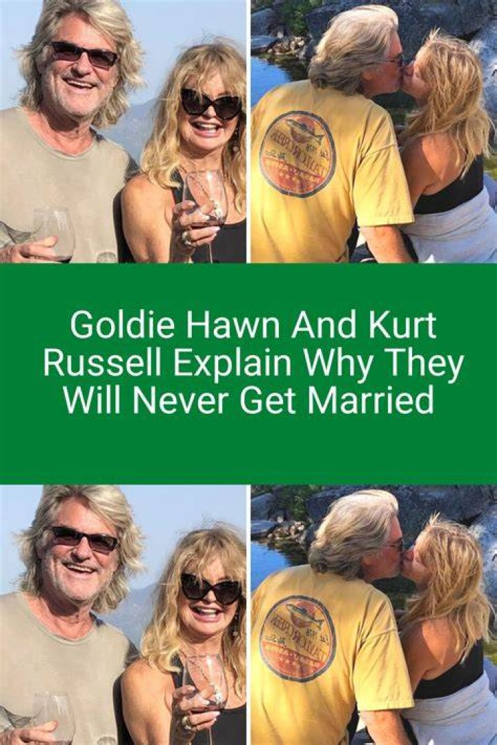 Goldie Hawn & Kurt Russell explain why they never got married